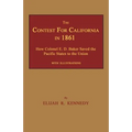 The Contest for California in 1861: How Colonel E. D. Baker Saved the Pacific States to the Union