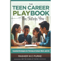 The Teen Career Playbook and The Future You: Essential Strategies for Thriving in School, Work, and Life