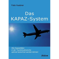 Das KAPAZ-System: Wie Kapazitäten in der Tourismusbranche optimal berechnet werden können. Ein Handbuch für Praktiker. Mit Übungsaufgabe