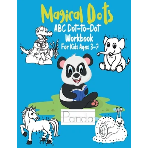 Magical Dots ABC Dot-to-Dot For Kids Ages 3-7: Fun Dot To Dot Book Filled With Cute Animals, Alphabet Handwriting Practice Preschool to Kindergarten W