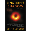 Einstein's Shadow: The Inside Story of Astronomers' Decades-Long Quest to Take the First Picture of a Black Hole