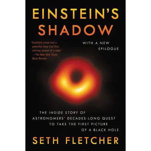 Einstein's Shadow: The Inside Story of Astronomers' Decades-Long Quest to Take the First Picture of a Black Hole