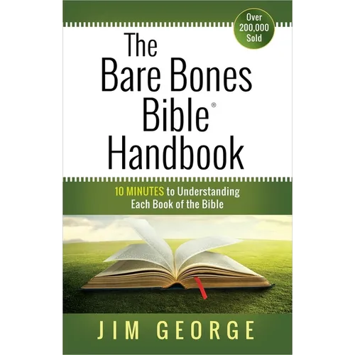 The Bare Bones Bible Handbook: 10 Minutes to Understanding Each Book of the Bible