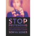 Stop Pretending: What Happened When My Big Sister Went Crazy