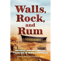 Walls, Rock, and Rum: Colonial History and the Founding of Middlesex Fells