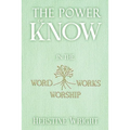 The POWER of KNOW in The WORD, WORSHIP, WORKS