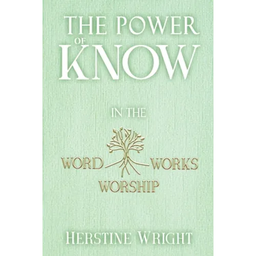 The POWER of KNOW in The WORD, WORSHIP, WORKS