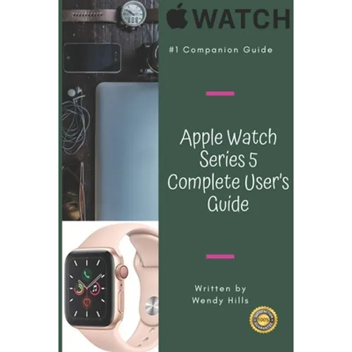 Apple Watch Series 5 Complete User's Guide: The Beginner and Pro's Manual to Master Your Apple Watch Series 5 and WatchOS 6, Complete Guide to Learn A