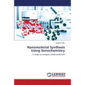 Nanomaterial Synthesis Using Sonochemistry