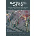 Investing in the Age of AI: A Guide to Smart Investing, AI-Driven Tools, and the Future of Financial Strategy