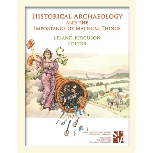 Historical Archaeology and the Importance of Material Things