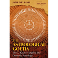 The Astrological Goetia: The 72 Keys to Angelic and Demonic Astrology