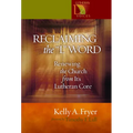 Reclaiming the '' L'' Word: Renewing the Church from Its Lutheran Core