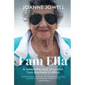 I am Ella: A remarkable story of survival, from Auschwitz to Africa