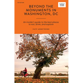 Beyond the Monuments in Washington DC: An Insider's Guide to the Best Places to Eat, Drink and Explore