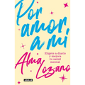 Por Amor a Mí Elígete a Diario Y Mejora Tu Salud Mental / For the Love of Me: Choose Yourself Every Day