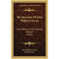 The Speeches Of John Philpot Curran: With Memoir And Historical Notices (1845)