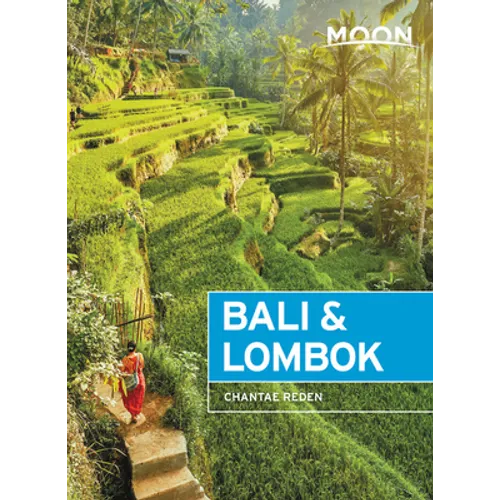 Moon Bali & Lombok: Outdoor Adventures, Local Culture, Secluded Beaches