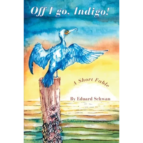 Off I go, Indigo!: A Short Fable