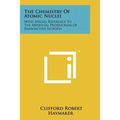 The Chemistry of Atomic Nuclei: With Special Reference to the Artificial Production of Radioactive Isotopes