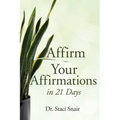 Affirm Your Affirmations in 21 Days