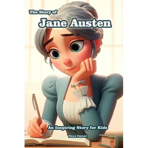 The Story of Jane Austen: An Inspiring Story for Kids