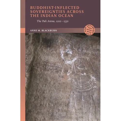 Buddhist-Inflected Sovereignties Across the Indian Ocean: The Pali Arena, 1200-1550