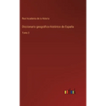 Diccionario geográfico-histórico de España: Tomo 2