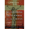 Recovering the Scandal of the Cross: Atonement in New Testament and Contemporary Contexts