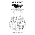 Great Bear's Gift: A Remarkable Spiritual Journey from trauma to truth, self-acceptance and Love