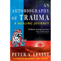An Autobiography of Trauma: A Healing Journey