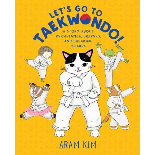 Let's Go to Taekwondo!: A Story about Persistence, Bravery, and Breaking Boards