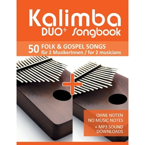 Kalimba Duo+ Songbook - 50 Folk & Gospel Songs für 2 MusikerInnen / for 2 musicians: Ohne Noten - No Music Notes + MP3 Sound downloads