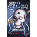 Yesterday's Hippies - Today's Yuppies: A Murder Mystery