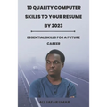 10 Quality Computer Skills to Your Resume by 2023: Essential skills for a future career