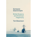 Someone Else's Empire: British Illusions and American Hegemony