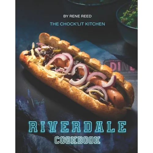Riverdale Cookbook: The Chock'lit Kitchen