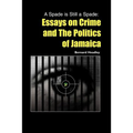 A Spade is Still a Spade: Essays on Crime and The Politics of Jamaica