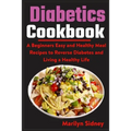 Diabetic Cookbooks: A Beginners Easy and Healthy Meal Recipes to Reverse Diabetes and Living a Healthy Life