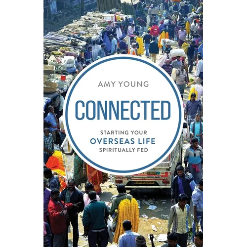 Connected: Starting Your Overseas Life Spiritually Fed