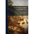 Hartford Town Votes, 1635-1716