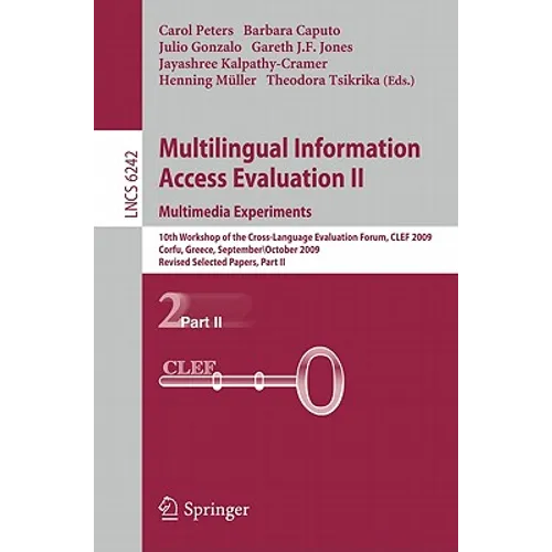 Multilingual Information Access Evaluation II: Multimedia Experiments: 10th Workshop of the Cross-Language Evaluation Forum, CLEF 2009, Corfu, Greece,