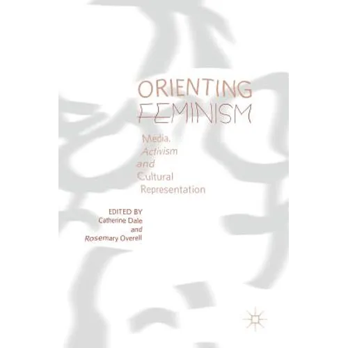 Orienting Feminism: Media, Activism and Cultural Representation