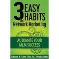 3 Easy Habits For Network Marketing: Automate Your MLM Success