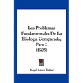 Los Problemas Fundamentales De La Filologia Comparada, Part 2 (1905)