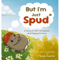 But I'm Just Spud: A Story of Self-Confidence and Playing Pretend