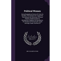 Political Women: Being Biographical Notices Of Anne De Bourbon, The Duchess De Longueville, The Duchess De Chevreuse, Princess Palatine