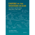 Empire in the Western Ocean: Sea Power and the Early Ming Navy, 1355-1449