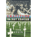 Gratitude Is Not Enough: The True Story of a Belgian Family Forever Changed by a Band of American WWII Soldiers