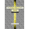 Speaking the Gospel Today: A Theology for Evangelism